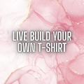 LIVE Build Your Own T-Shirt