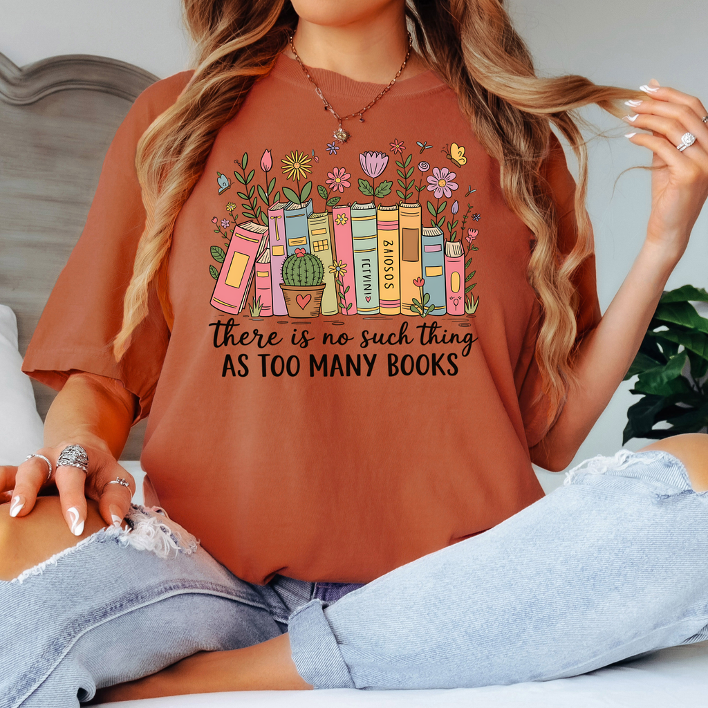 Comfort Colors: There's No Such Things As Too Many Books T-Shirt