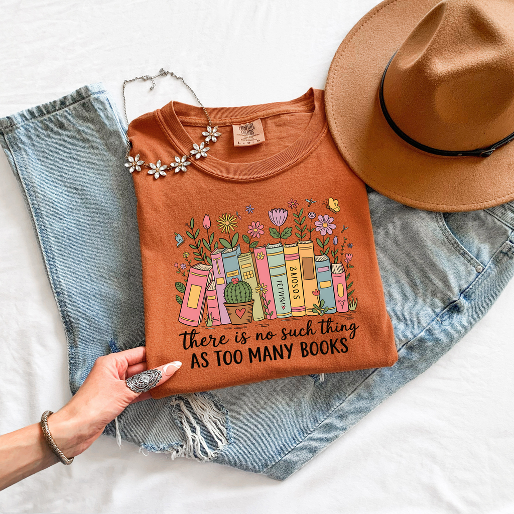 Comfort Colors: There's No Such Things As Too Many Books T-Shirt